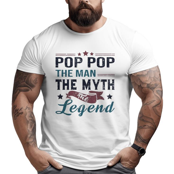 Mens Pop Pop The Man The Myth The Legend Retro Vintage Dad's Big and Tall Men T-shirt