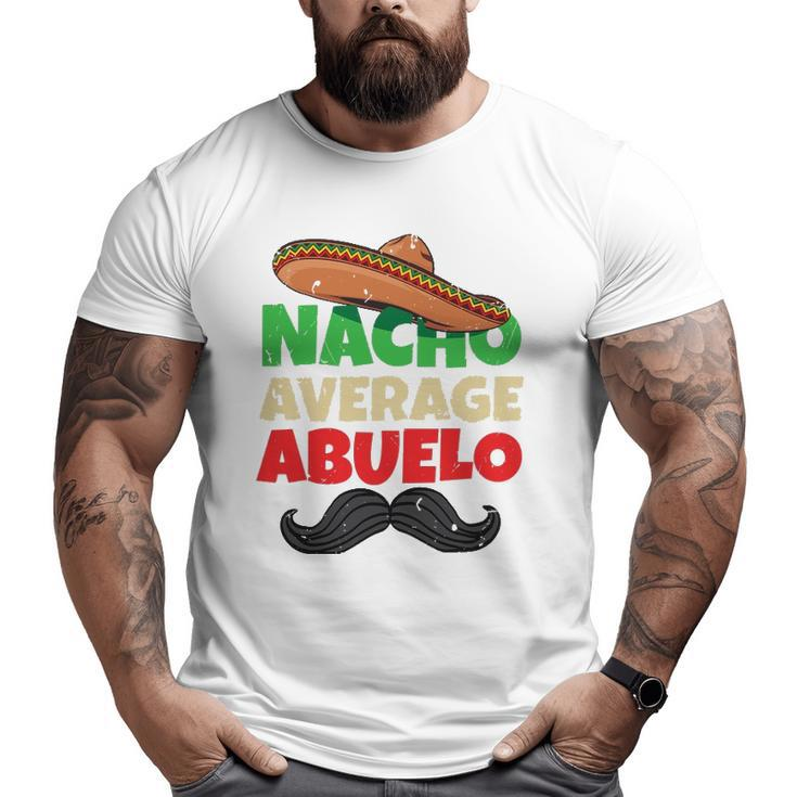 Nacho Average Abuelo Mexican Grandfather Day Latino Grandpa Big and Tall Men T-shirt