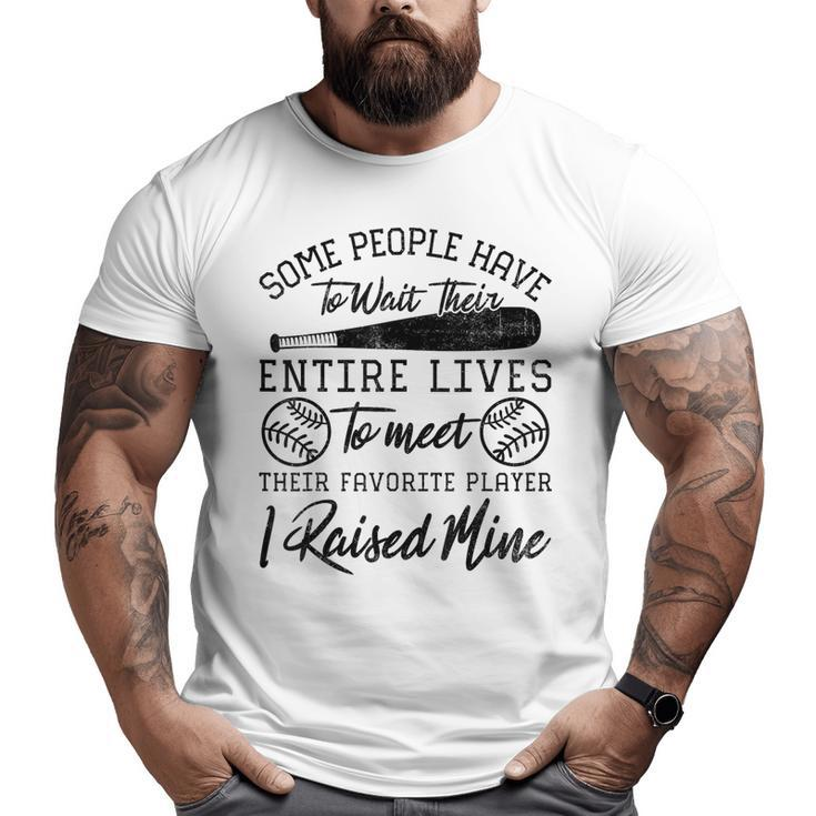 Some People Have To Wait Their Entire Lives Baseball Dad Big and Tall Men T-shirt
