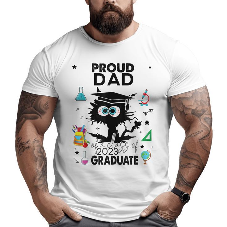 Proud Dad Of A Class Of 2023 Graduate Cool Black Cat Big and Tall Men T-shirt