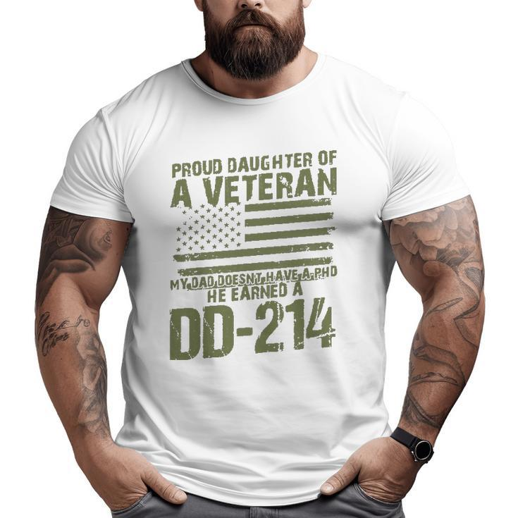 Proud Daughter Of A Veteran My Dad Doesn't Have A Phd Dd214 Ver2 Big and Tall Men T-shirt