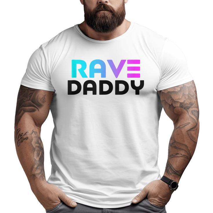 Rave Daddy Edm Rave Festival Mens Raver Big and Tall Men T-shirt