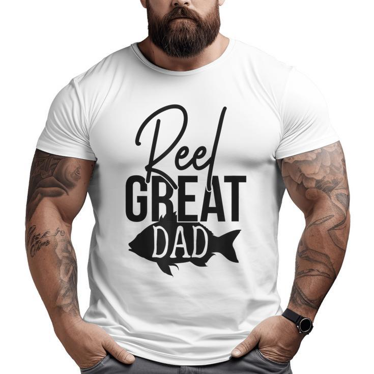 Reel Great Dad Fishing Father's Day  Big and Tall Men T-shirt