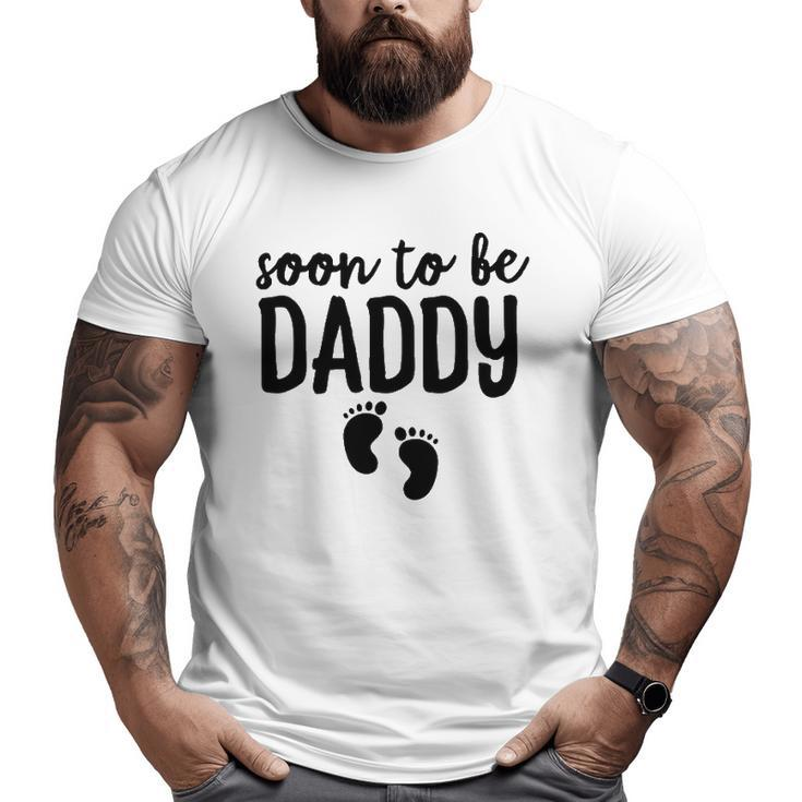 Soon To Be Daddy Pregnancy Announcement Dad Father Big and Tall Men T-shirt