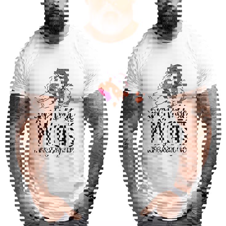 Sorry I'm Late My Cats Were Sitting On Me Cat Dad Cat Lover Big and Tall Men T-shirt