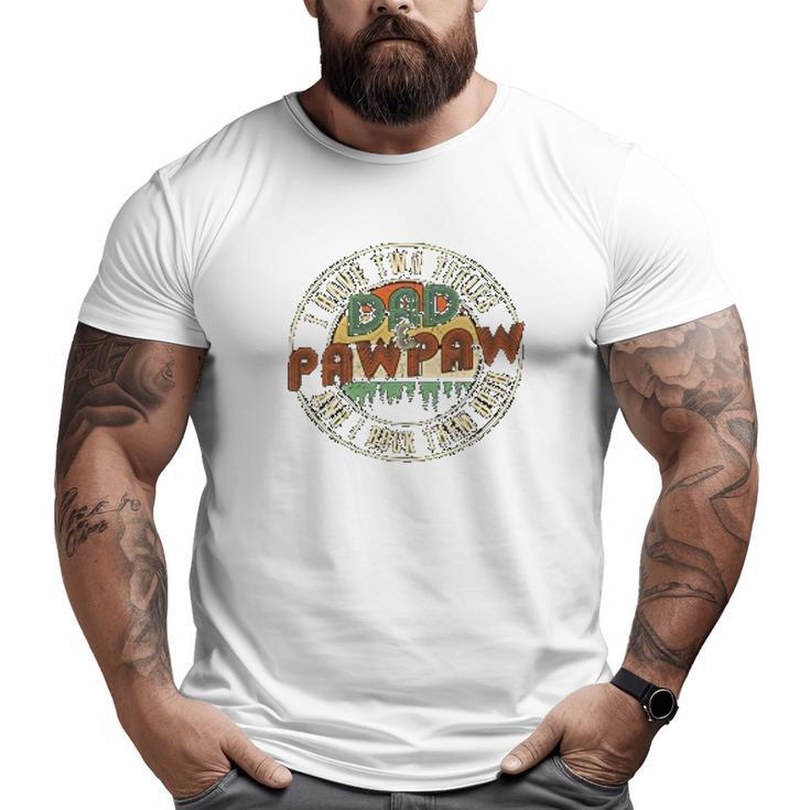 I Have Two Titles Dad And Pawpaw Big and Tall Men T-shirt