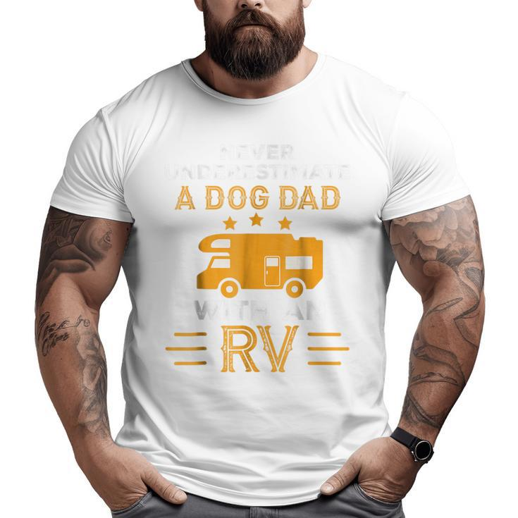 Never Underestimate A Dog Dad With An Rv Camper  Big and Tall Men T-shirt