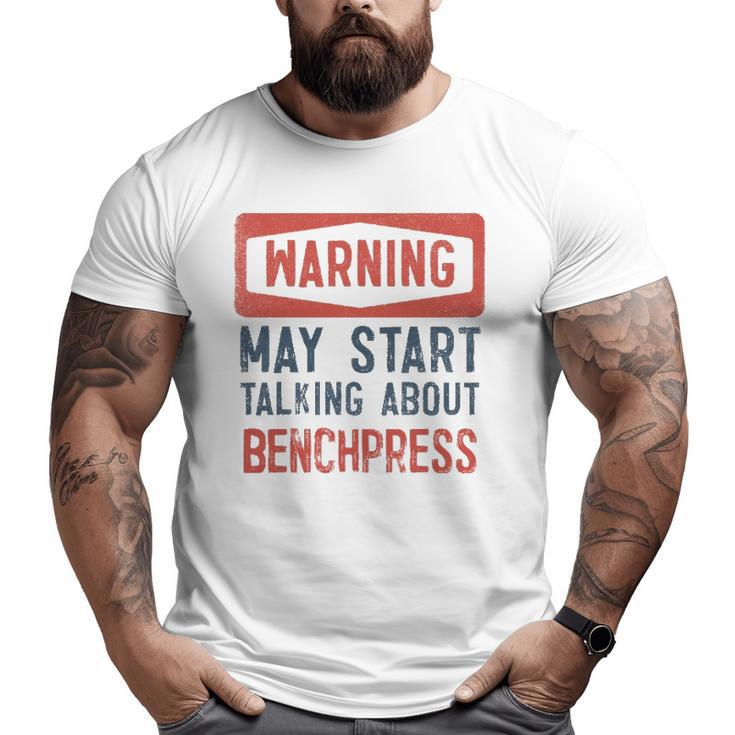 Warning May Start Talking About Benchpress Big and Tall Men T-shirt