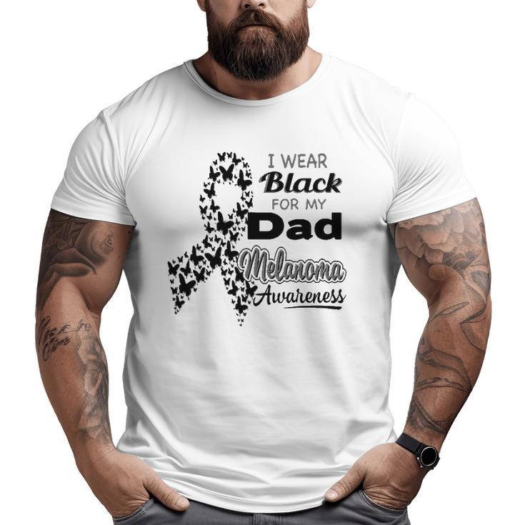 I Wear Black For My Dad Melanoma Awareness Big and Tall Men T-shirt