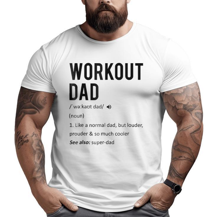 Workout Dad Tee Fathers Day Son Daughter Wife Big and Tall Men T-shirt