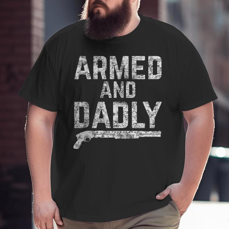 Armed And Dadly Armed Dad Pun Deadly Father Joke Big and Tall Men T-shirt