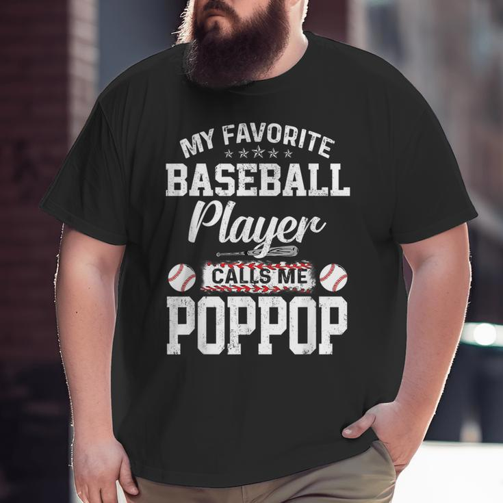 Baseball Dad My Favorite Baseball Player Calls Me Poppop Big and Tall Men T-shirt