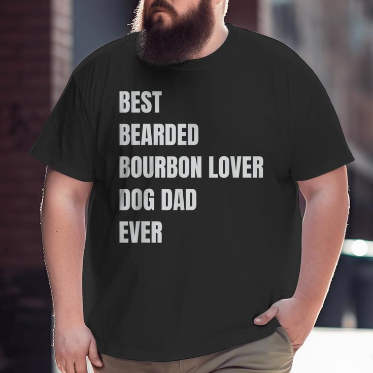 Best Bearded Bourbon Lover Dog Dad Ever Big and Tall Men T-shirt