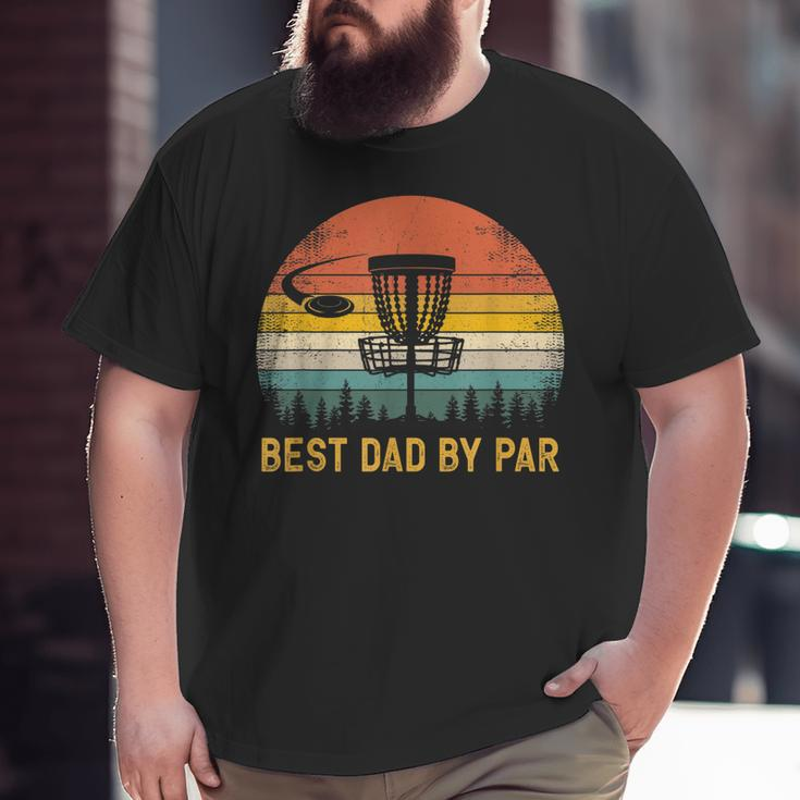 Best Dad By Par Disc Golf Dad Father's Day Big and Tall Men T-shirt
