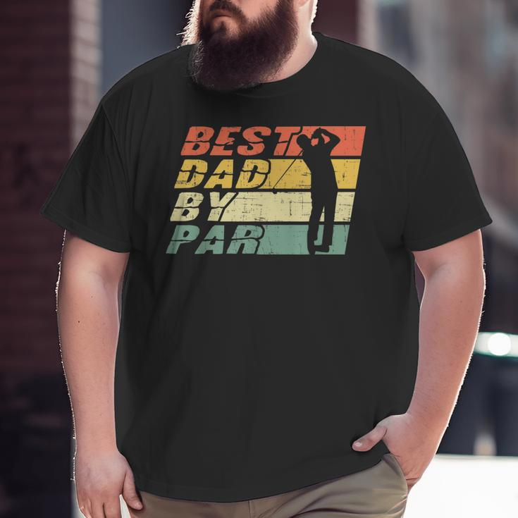 Best Dad By Par Golf Lover Father's Day Big and Tall Men T-shirt
