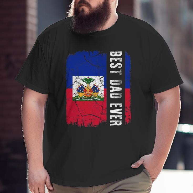 Best Haitian Dad Ever Haiti Daddy Father's Day Big and Tall Men T-shirt