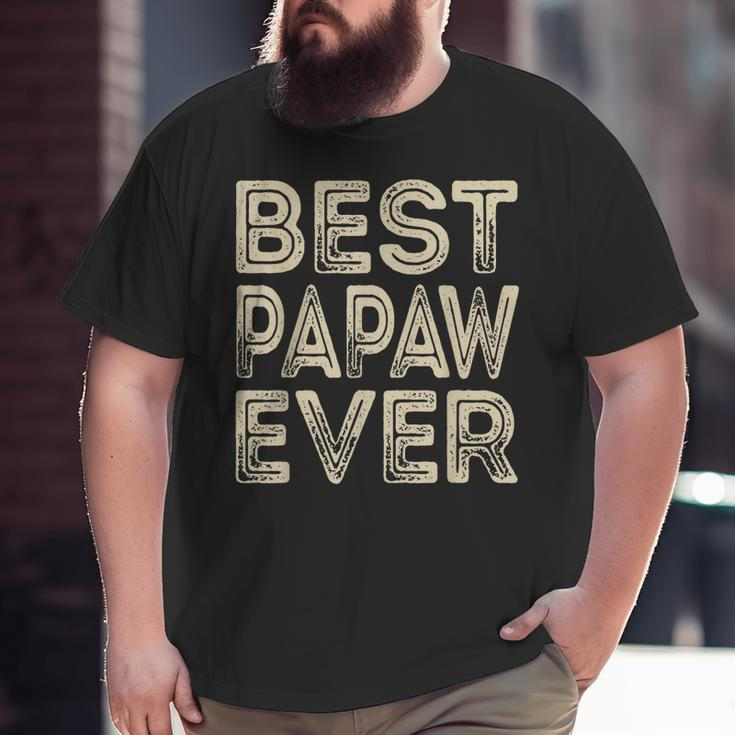 Best Papaw Ever Grandpa Dad Father's Day Big and Tall Men T-shirt