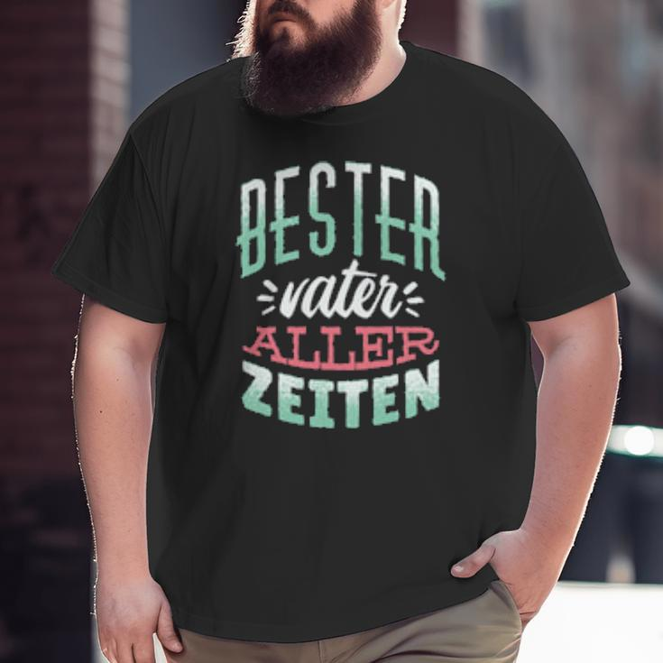 Bester Vater Aller Zeiten Papa Spruch Vater Dad Big and Tall Men T-shirt