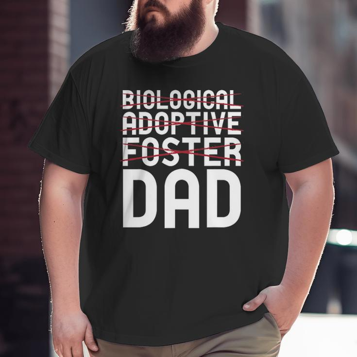 Biological Adoptive Foster Dad Father Adoption Big and Tall Men T-shirt