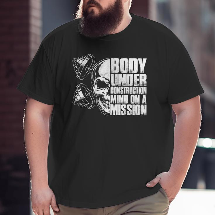 Body Under Construction Mind On A Mission Fitness Lovers Big and Tall Men T-shirt