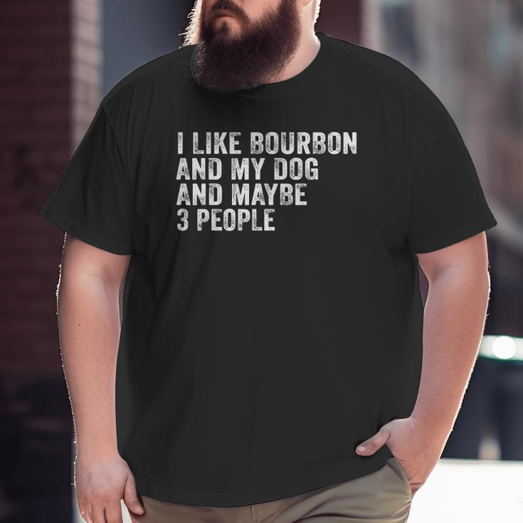 I Like Bourbon And My Dog And Maybe 3 People Vintage Big and Tall Men T-shirt
