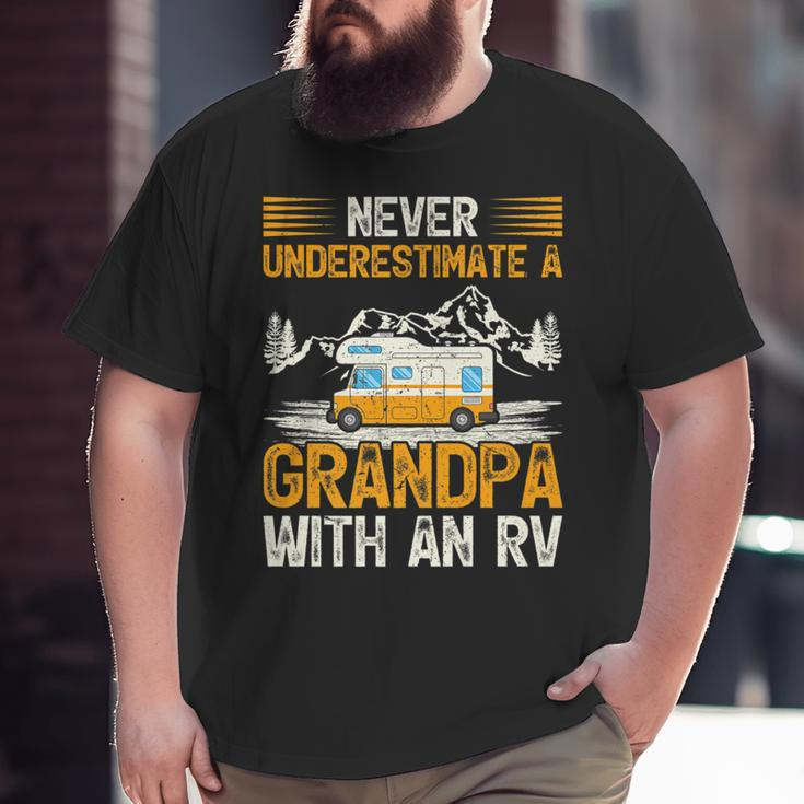 Camping Lover Never Underestimate A Grandpa With An Rv Big and Tall Men T-shirt