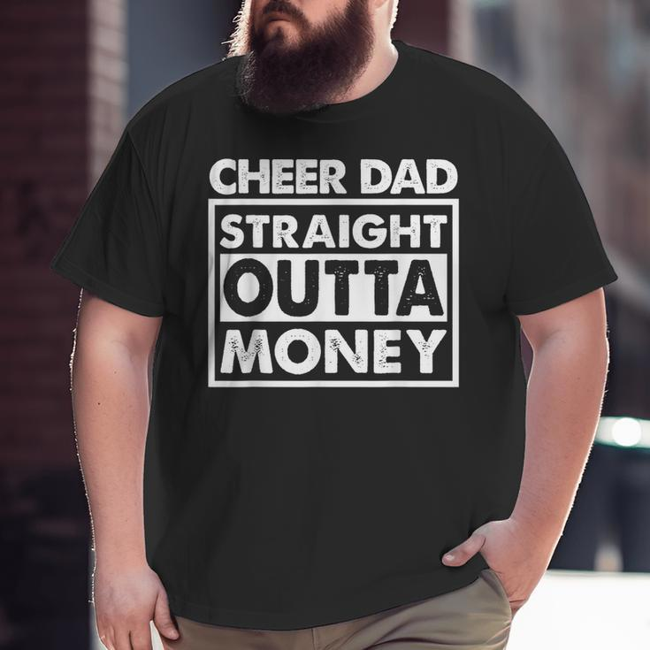 Cheer Dad Straight Outta Money I Cheer Coach Big and Tall Men T-shirt