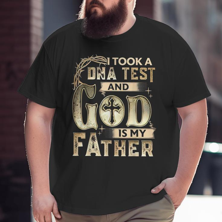Christian I Took A Dna Test And God Is My Father Gospel Pray Big and Tall Men T-shirt