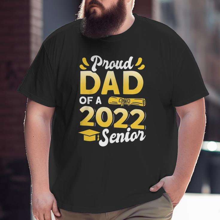 Class Of 2022 Proud Dad Of A 2022 Senior School Graduation Big and Tall Men T-shirt