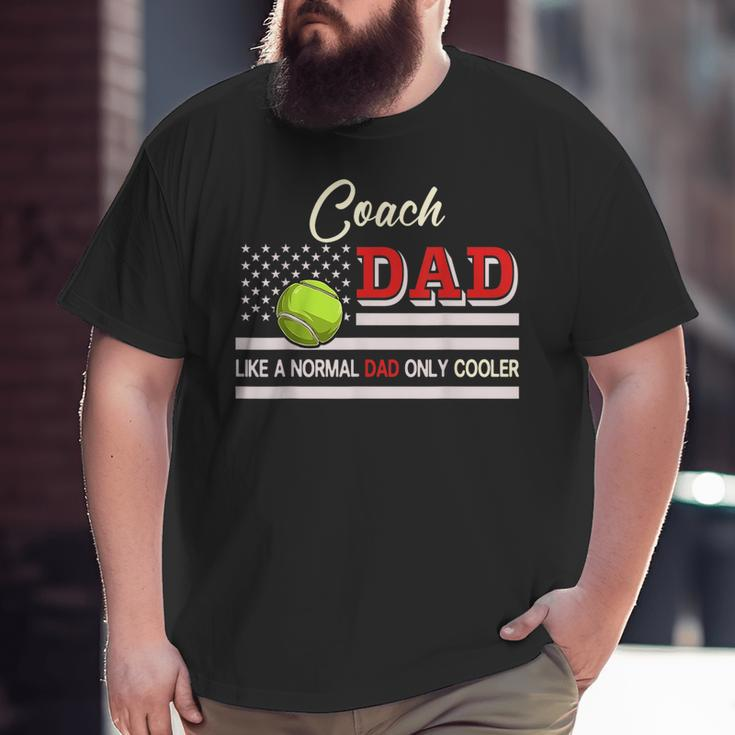 Coach Dad Normal Dad Only Cooler Costume Tennis Player Big and Tall Men T-shirt