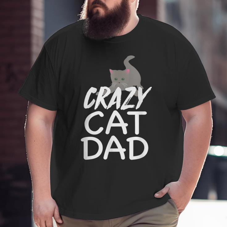 Crazy Cat Dad Father's Day Kitten Dads Big and Tall Men T-shirt
