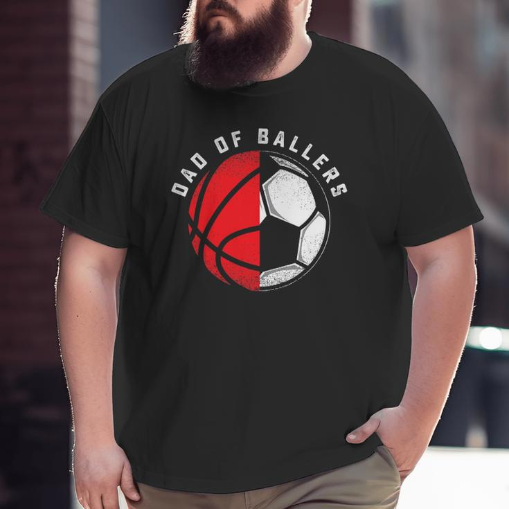Dad Of Ballers Father Son Basketball Soccer Player Coach Big and Tall Men T-shirt