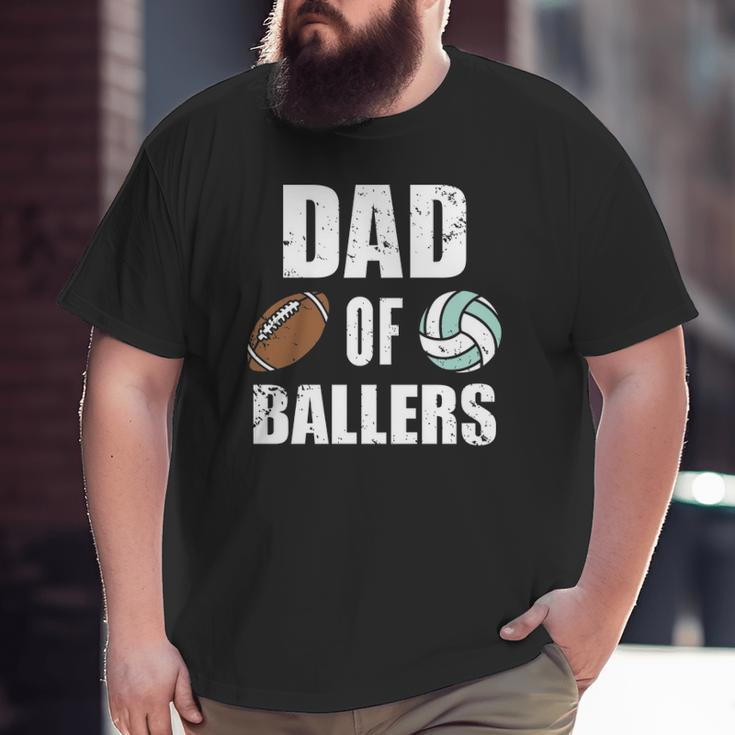 Dad Of Ballers Football Volleyball Dad Big and Tall Men T-shirt