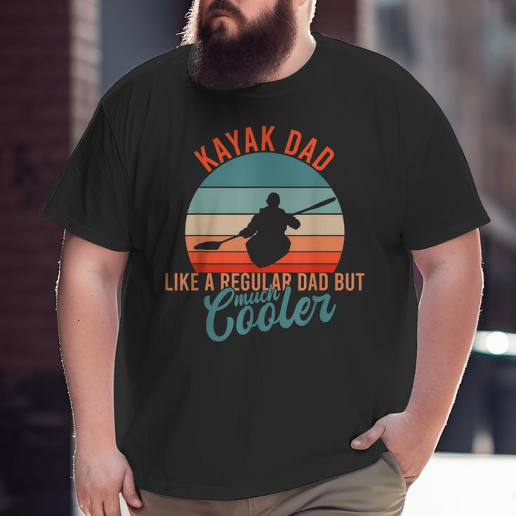 Dad Father Father's Day Sport Kayak Big and Tall Men T-shirt