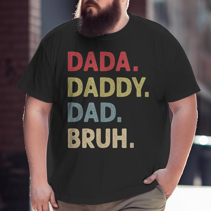 Dada Daddy Dad Bruh Fathers Day Son Quote Saying Big and Tall Men T-shirt