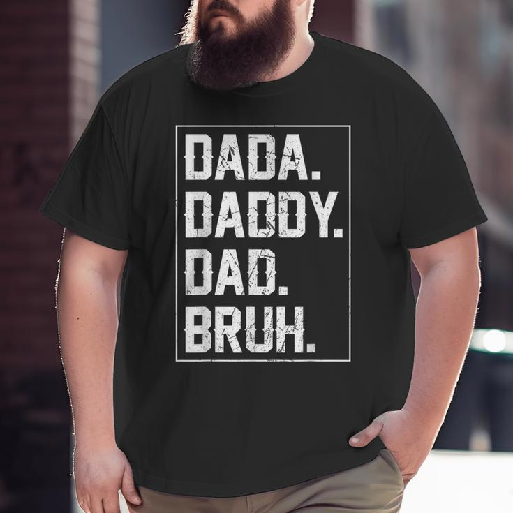 Dada Daddy Dad Bruh Fathers Day Vintage Father For Men Big and Tall Men T-shirt