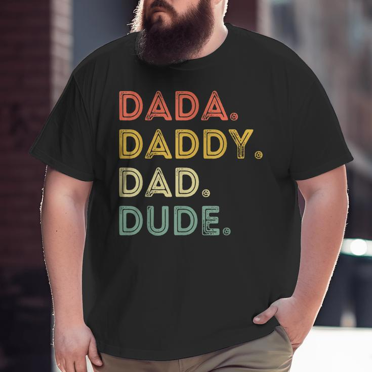 Dada Daddy Dad Dude Father's Day Evolution Of Fatherhood Big and Tall Men T-shirt