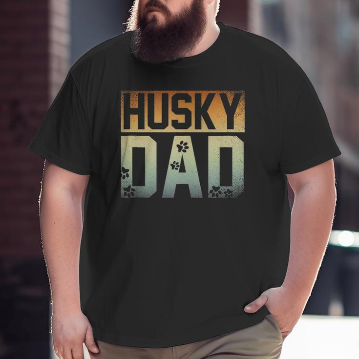 Daddy Father's Day Pet Husky Dad Dog Lover Siberian Husky Big and Tall Men T-shirt