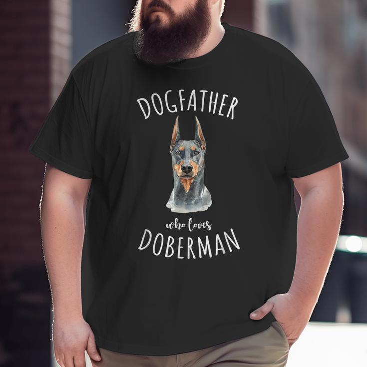 Doberman Pinscher Dad Dogfather Lover Best Dog Owner Big and Tall Men T-shirt