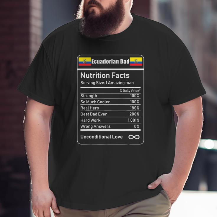 Ecuadorian Dad Nutrition Facts Big and Tall Men T-shirt
