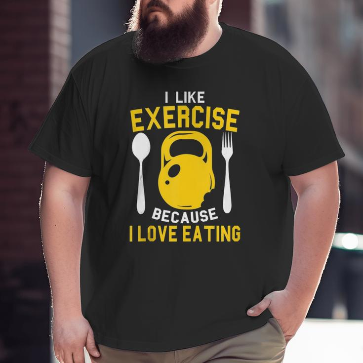 I Like Exercise Because I Love Eating Gym Workout Fitness Big and Tall Men T-shirt
