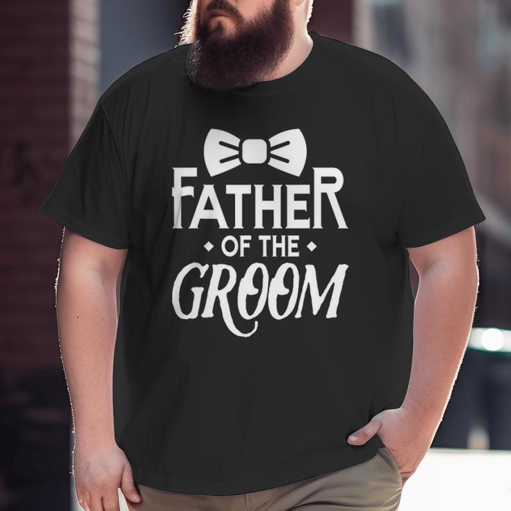 Father Of The Groom Wedding Marriage Groom Dad Big and Tall Men T-shirt