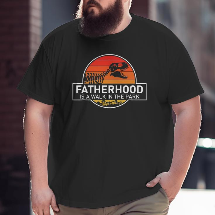 Fatherhood Is A Walk In The Park Big and Tall Men T-shirt