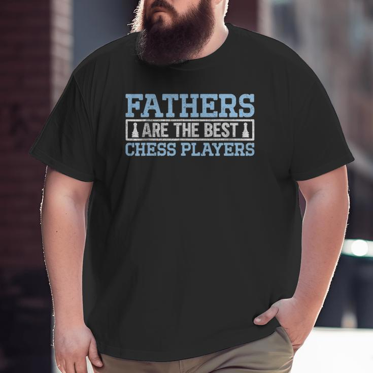 Fathers Are The Best Chess I Chess Tournament Chess Coach Big and Tall Men T-shirt