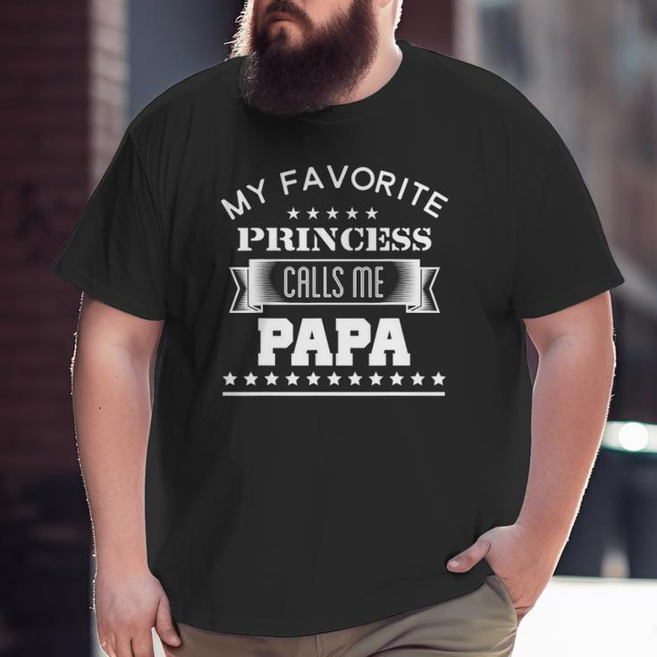 My Favorite Princess Calls Me Papagift Big and Tall Men T-shirt