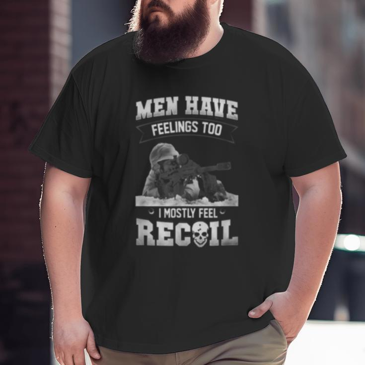Have Feelings Too I Mostly Feel Recoil Veteran Pride For Men Big and Tall Men T-shirt
