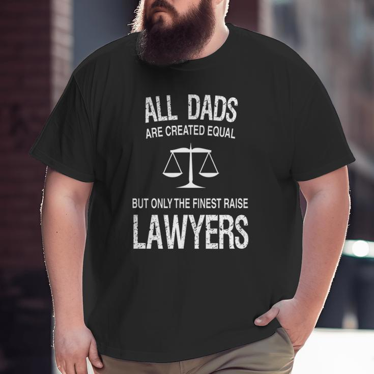 Only The Finest Dads Raise Lawyers Proud Attorney's Father Big and Tall Men T-shirt