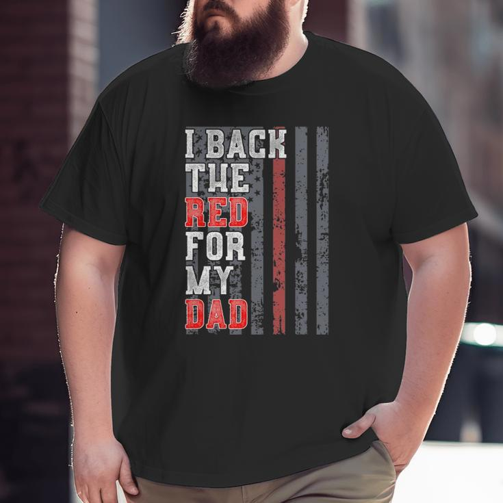Firefighter For Daughter Son Support Dad Thin Red Line Big and Tall Men T-shirt
