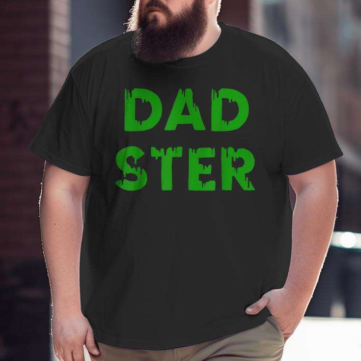 Dadster Halloween Scary Dad Monster Big and Tall Men T-shirt