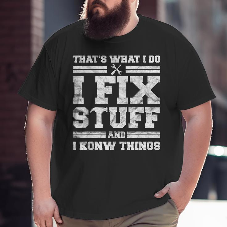 Mechanic Dad For Men That's What I Do I Fix Stuff Big and Tall Men T-shirt